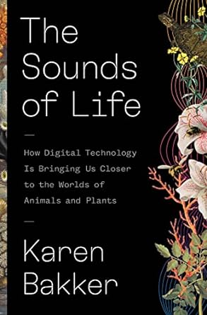 The sounds of life: how digital technology is bringing us closer to the worlds of animals and plants