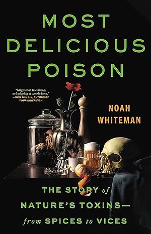 Most delicious poison: from spices to vices: the story of nature's toxinsn