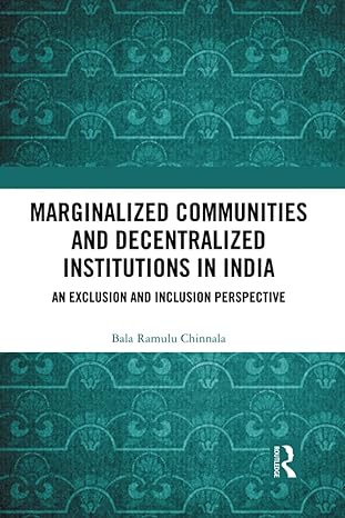 Marginalized communities and decentralized institutions in India: an exclusion and inclusion perspective