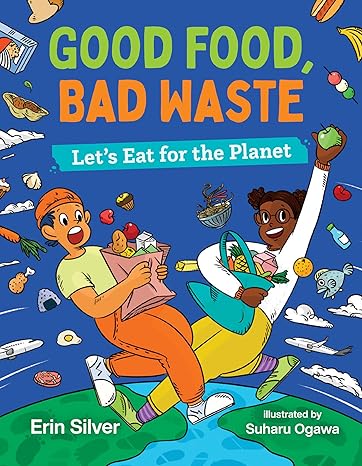 Good food, bad waste: let's eat for the planet