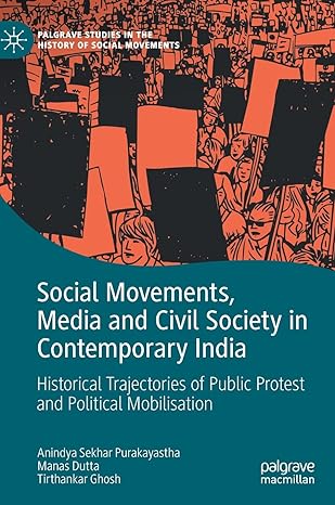 Social movements, media and civil society in contemporary India: historical trajectories of public protest and political mobilisation