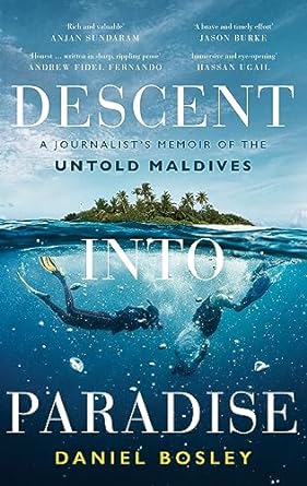Descent into paradise: a journalist's memoir of the untold Maldives
