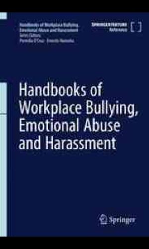 Handbooks of workplace bullying, emotional abuse and harassment, vol. 1: concepts, approaches and methods