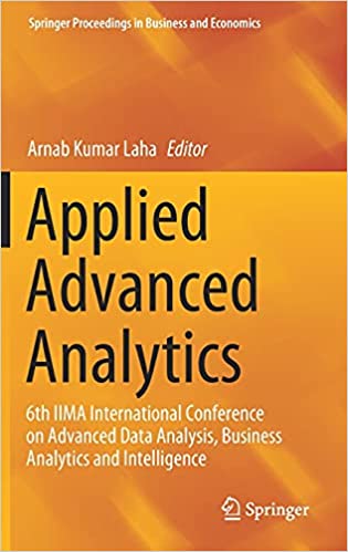 Applied advanced analytics: 6th IIMA International Conference on Advanced Data Analysis, Business Analytics and Intelligence