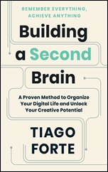 Building a second brain: a proven method to organise your digital life and unlock your creative potential