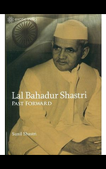 Lal Bahadur Shastri: past forward